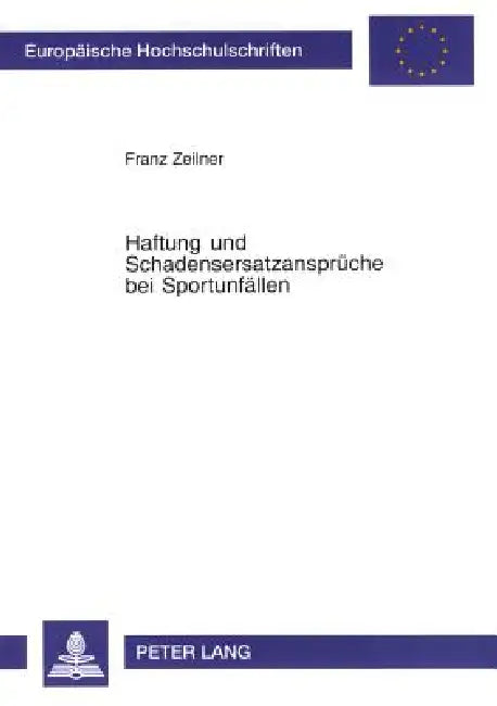 Haftung und Schadensersatzansprueche bei Sportunfaellen by Franz Zeilner