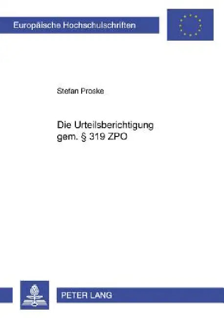 Die Urteilsberichtigung gem. § 319 ZPO by Stefan Proske