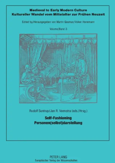 Self-Fashioning - Personen(selbst)darstellung by Volker Honemann, Rudolf Suntrup, Jan R. Veenstra