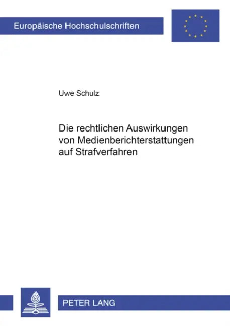 Die Rechtlichen Auswirkungen Von Medienberichterstattung Auf Strafverfahren by Uwe Schulz