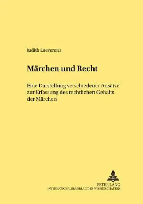 Maerchen und Recht: Eine Darstellung verschiedener Ansaetze zur Erfassung des rechtlichen Gehalts der Maerchen by Hermann Nehlsen, Judith Laeverenz
