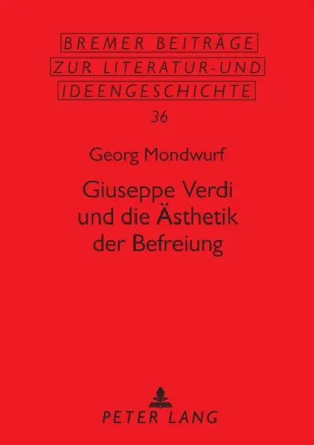 Giuseppe Verdi und die Aesthetik der Befreiung by Thomas Metscher, Wolfgang Beutin, Georg Mondwurf