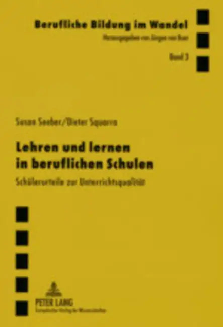 Lehren Und Lernen in Beruflichen Schulen: Schuelerurteile Zur Unterrichtsqualitaet by Jürgen Van Buer, Susan Seeber, Dieter Squarra