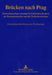 Bruecken Nach Prag: Deutschsprachige Literatur Im Kulturellen Kontext Der Donaumonarchie Und Der Tschechoslowakei- Festschrift Fuer Kurt K by Klaas-Hinrich Ehlers, Steffen Höhne, Václav Maidl