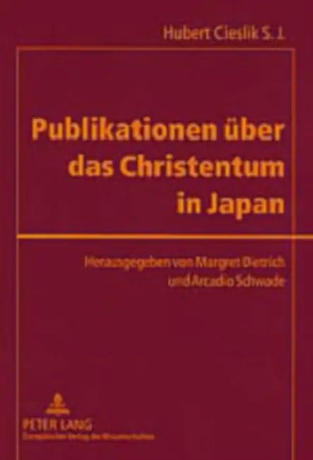 Publikationen Ueber Das Christentum in Japan: Veroeffentlichungen in Europaeischen Sprachen by Arcadio Schwade, Margaret Dietrich