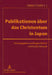 Publikationen Ueber Das Christentum in Japan: Veroeffentlichungen in Europaeischen Sprachen by Arcadio Schwade, Margaret Dietrich