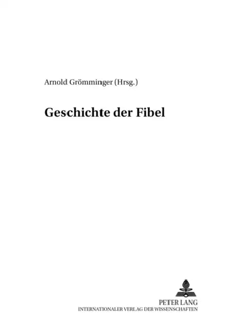 Geschichte Der Fibel by Bodo Lecke, Arnold Grömminger