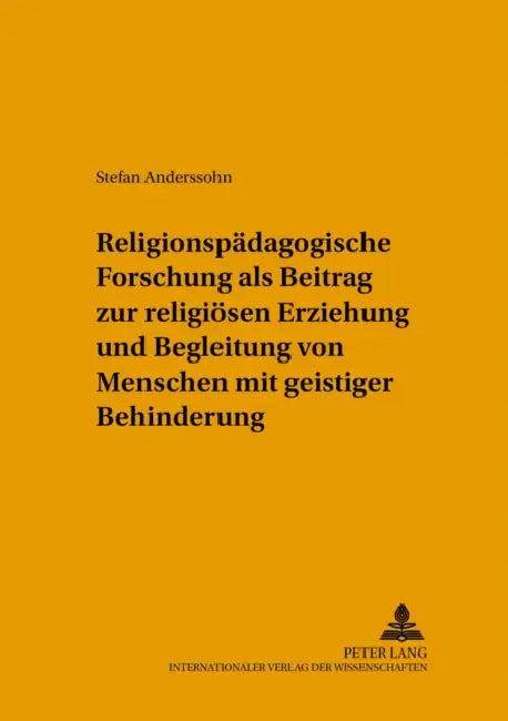 Religionspaedagogische Forschung ALS Beitrag Zur Religioesen Erziehung Und Begleitung Von Menschen Mit Geistiger Behinderung by Hans-Theo Wrege, Stefan Anderssohn