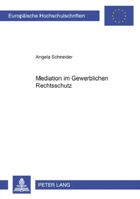 Mediation Im Gewerblichen Rechtsschutz by Angela Schneider