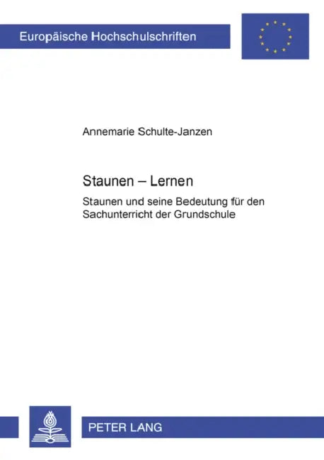 Staunen - Lernen: Staunen Und Seine Bedeutung Fuer Den Sachunterricht Der Grundschule by Annemarie Schulte-Janzen