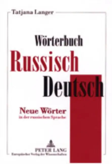 Woerterbuch Russisch-Deutsch: Neue Woerter in Der Russischen Sprache by Tatjana Langer