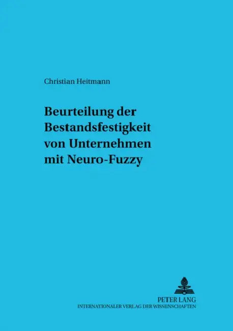 Beurteilung Der Bestandsfestigkeit Von Unternehmen Mit Neuro-Fuzzy by Wolfgang Ballwieser, Christian Heitmann