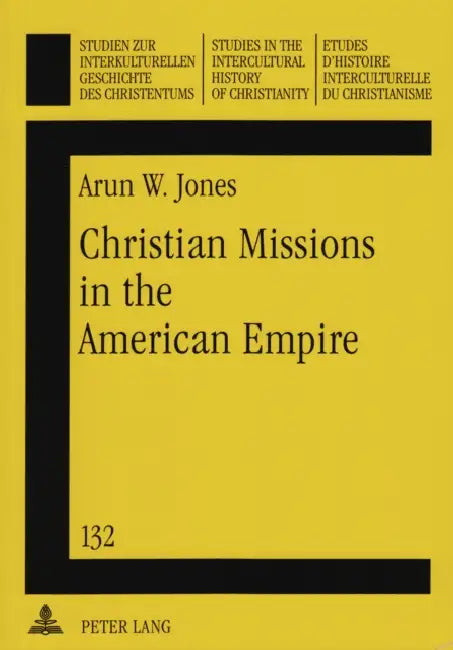 Christian Missions in the American Empire: Episcopalians in Northern Luzon, the Philippines, 1902-1946 by Jan A. B. Jongeneel, Arun Jones