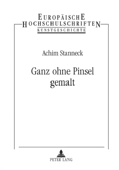 Ganz ohne Pinsel gemalt: Studien zur Darstellung der Produktionsstrukturen niederlaendischer Malerei im "Schilder-Boeck" von Karel van Mander (1604) by Achim Stanneck