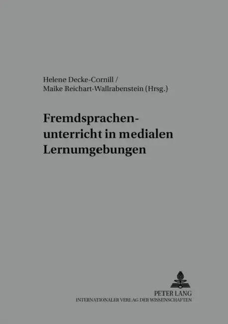 Fremdsprachenunterricht in Medialen Lernumgebungen by Michael Wendt, Nicola Würffel, Helene Decke-Cornill