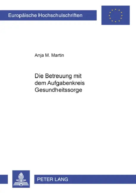 Die Betreuung Mit Dem Aufgabenkreis Gesundheitssorge by Anja Martin
