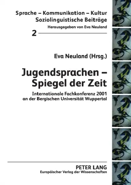 Jugendsprachen - Spiegel der Zeit: Internationale Fachkonferenz 2001 an der Bergischen Universitaet Wuppertal by Eva Neuland, Eva Neuland