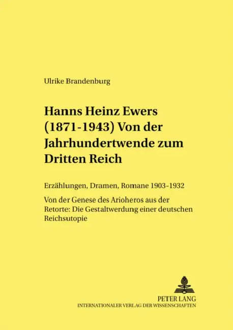 Hanns Heinz Ewers (1871-1943). Von Der Jahrhundertwende Zum Dritten Reich: Erzaehlungen, Dramen, Romane 1903-1932. Von Der Genese Des Arioheros Aus De by Gesine Kafitz, Ulrike Brandenburg