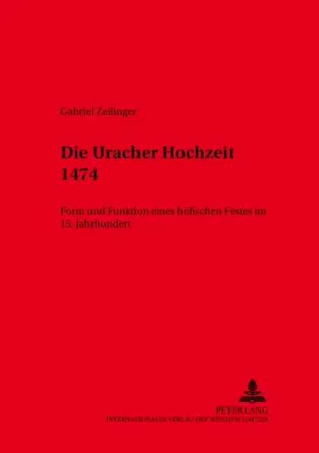 Die Uracher Hochzeit 1474: Form Und Funktion Eines Hoefischen Festes Im 15. Jahrhundert by Gerhard Fouquet, Gabriel Zeilinger