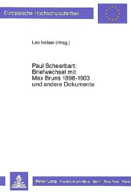 Paul Scheerbart: Briefwechsel mit Max Bruns 1889-1903 und andere Dokumente: Herausgegeben von Leo Ikelaar by Leo D. Ikelaar