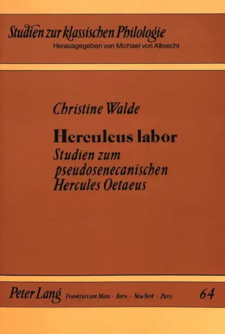 Herculeus Labor: Studien Zum Pseudosenecanischen Hercules Oetaeus by Christiane Von Albrecht, Christine Walde