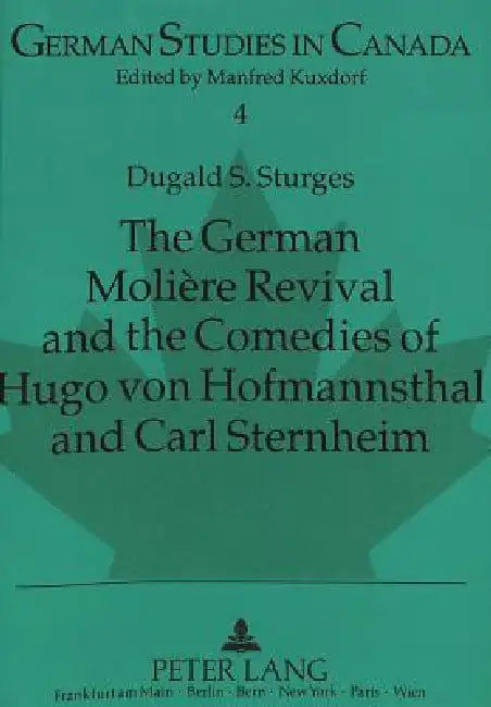 The German Molière Revival and the Comedies of Hugo von Hofmannsthal and Carl Sternheim: Foreword by D.A. Joyce by Manfred Kuxdorf, Dugald Sturges