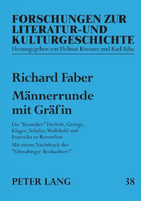 Maennerrunde mit Graefin: Die Kosmiker Derleth, George, Klages, Schuler, Wolfskehl und Franziska zu Reventlow- Mit einem Nachdruck des Schwabinger Beo by Doris Rosenstein, Richard Faber