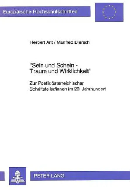 Sein und Schein - Traum und Wirklichkeit: Zur Poetik oesterreichischer Schriftsteller/innen im 20. Jahrhundert by Manfred Diersch, Herbert Arlt