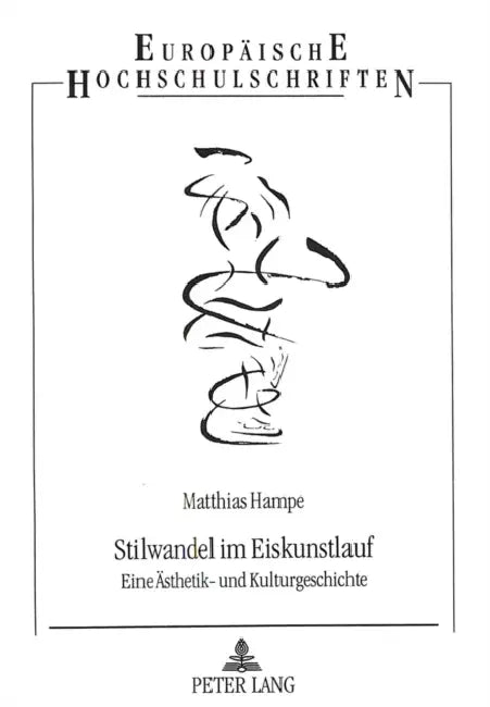 Stilwandel Im Eiskunstlauf: Eine Aesthetik- Und Kulturgeschichte by Matthias Hampe