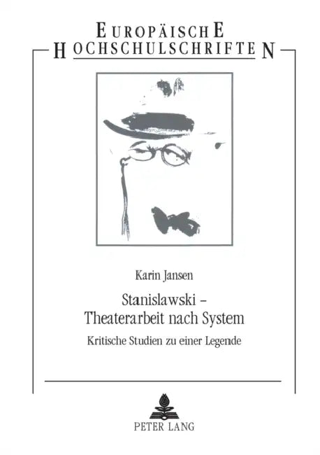 Stanislawski - Theaterarbeit nach System: Kritische Studien zu einer Legende by Karin Jansen
