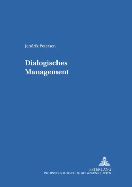 Dialogisches Management by Harald Geißler, Jendrik Petersen
