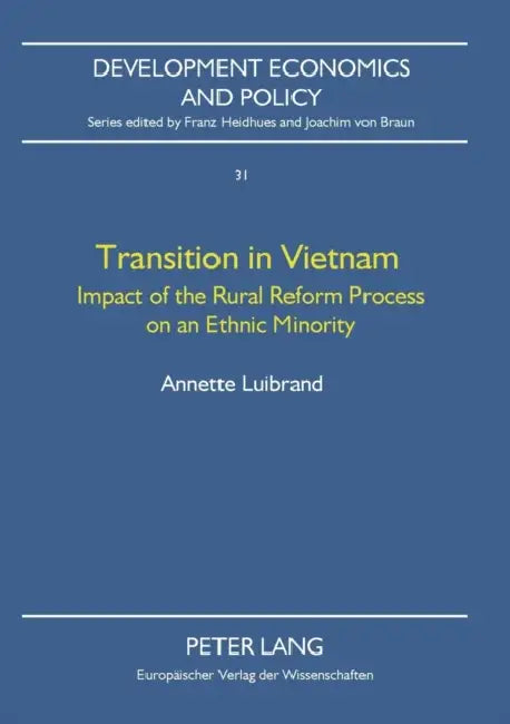 Transition in Vietnam: Impact of the Rural Reform Process on an Ethnic Minority by Franz Heidhues, Annette Luibrand