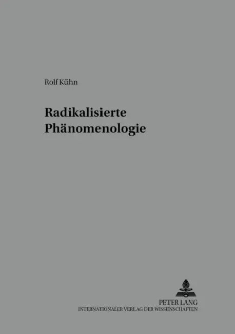 Radikalisierte Phaenomenologie by Helmuth Vetter, Rolf Kühn