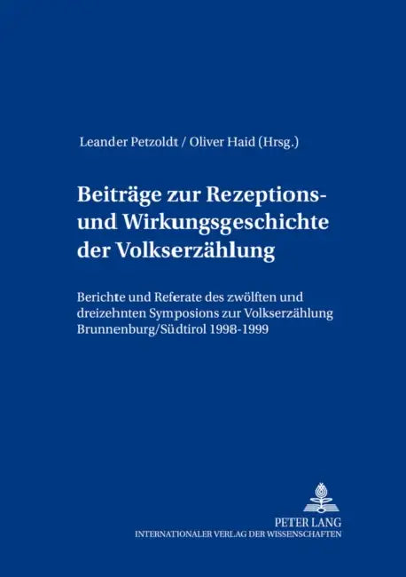 Beitraege Zur Rezeptions- Und Wirkungsgeschichte Der Volkserzaehlung: Berichte Und Referate Des Zwoelften Und Dreizehnten Symposions Zur Volkserzaehlu by Leander Petzoldt, Oliver Haid