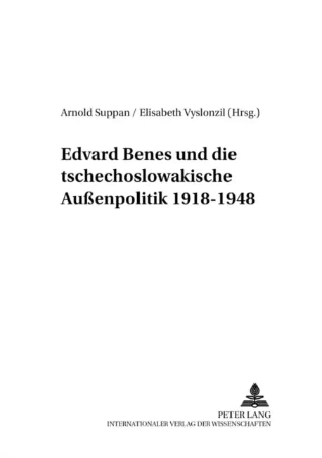 Edvard Benes Und Die Tschechoslowakische Außenpolitik 1918-1948: 2., Durchgesehene Auflage by Arnold Suppan, Elisabeth Vyslonzil