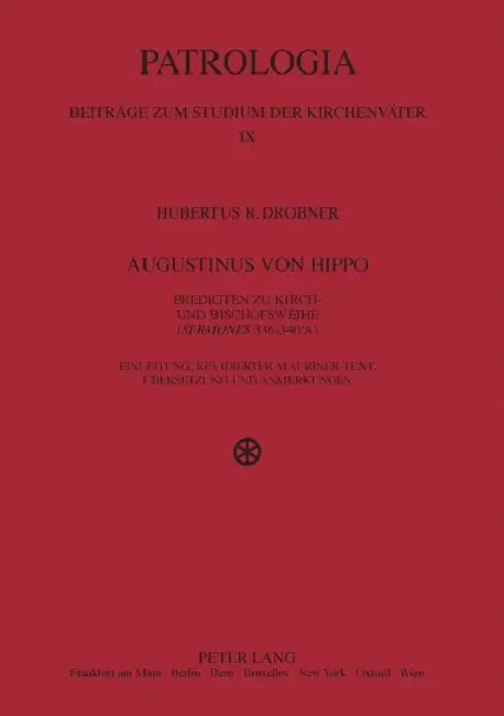 Augustinus von Hippo: Predigten zu Kirch- und Bischofsweihe ("Sermones" 336-340/A)- Einleitung, revidierter Mauriner-Text, Uebersetzung und Anmerkunge by Hubertus Drobner, Hubertus Drobner