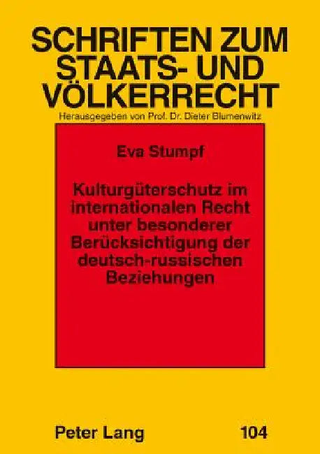 Kulturgueterschutz im internationalen Recht unter besonderer Beruecksichtigung der deutsch-russischen Beziehungen = Kulturguterschutz Im International by Ruth Rupp, Eva Stumpf-Wirths