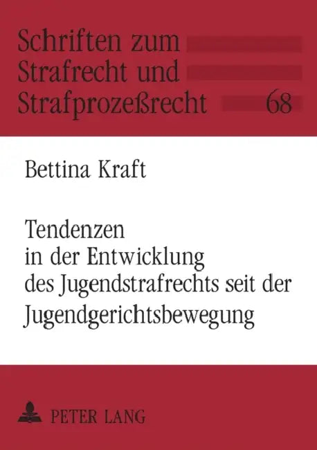 Tendenzen in der Entwicklung des Jugendstrafrechts seit der Jugendgerichtsbewegung by Manfred Maiwald, Bettina Kraft