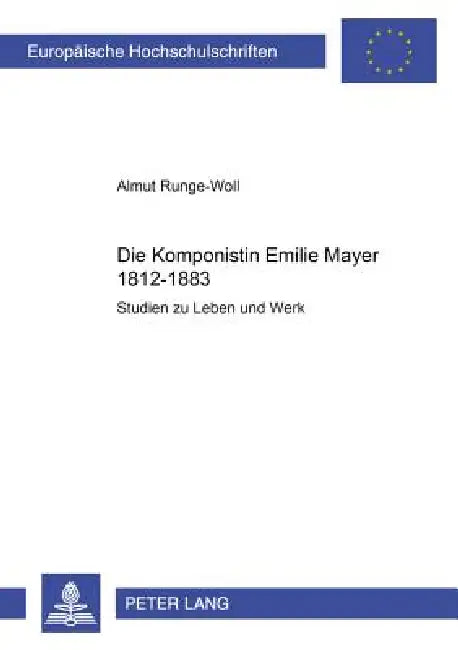 Die Komponistin Emilie Mayer (1812-1883): Studien zu Leben und Werk by Almut Runge-Woll
