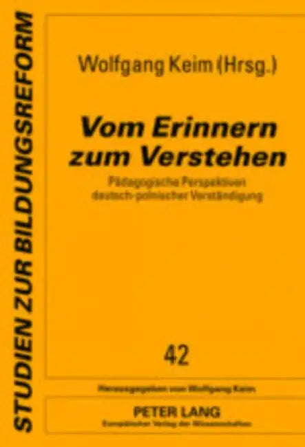 Vom Erinnern Zum Verstehen: Paedagogische Perspektiven Deutsch-Polnischer Verstaendigung by Wolfgang Keim