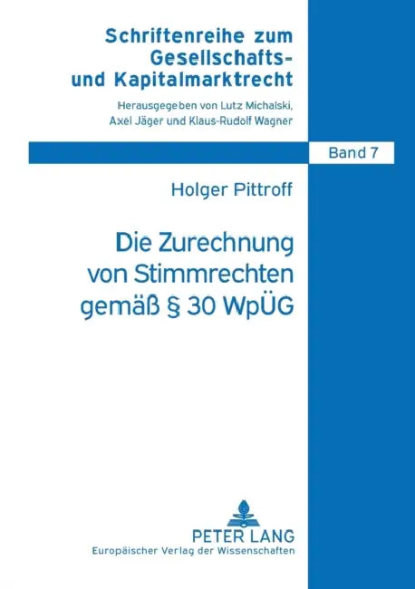 Die Zurechnung von Stimmrechten gemaeß § 30 WpUeG by Lutz Michalski, Holger Pittroff