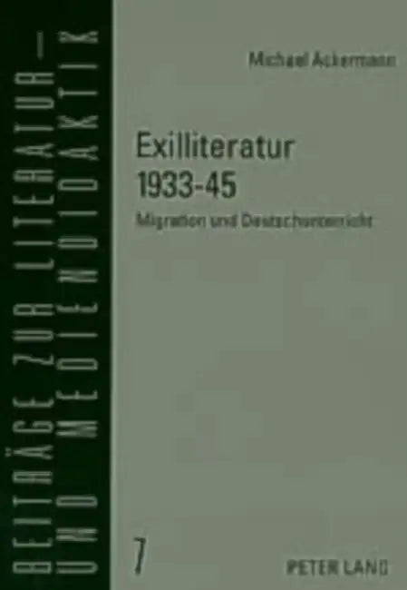 Exilliteratur 1933-45: Migration Und Deutschunterricht by Bodo Lecke, Michael Ackermann