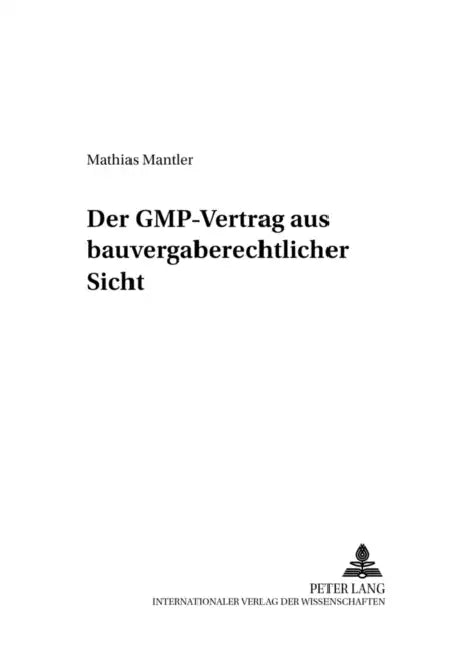 Der Gmp-Vertrag Aus Bauvergaberechtlicher Sicht by Jürgen F. Baur, Mathias Mantler