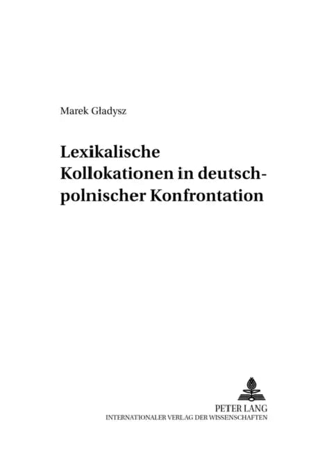 Lexikalische Kollokationen in Deutsch-Polnischer Konfrontation by Andrzej Katny, Marek Gladysz