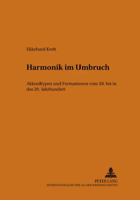 Harmonik Im Umbruch: Akkordtypen Und Formationen Vom 18. Bis in Das 20. Jahrhundert by Ekkehard Kreft, Ekkehard Kreft