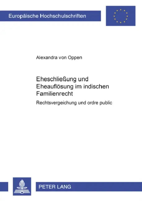Eheschließung Und Eheaufloesung Im Indischen Familienrecht: Rechtsvergleichung Und Ordre Public by Alexandra Von Oppen