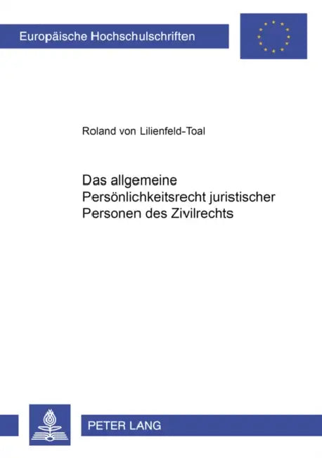 Das Allgemeine Persoenlichkeitsrecht Juristischer Personen Des Zivilrechts by Roland Von Lilienfeld-Toal