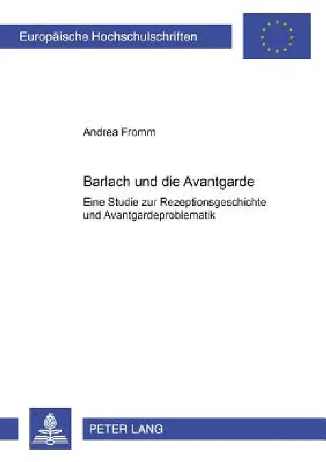 Barlach und die Avantgarde: Eine Studie zur Rezeptionsgeschichte und Avantgardeproblematik = Barlach Und Die Avantgarde by Andrea Fromm