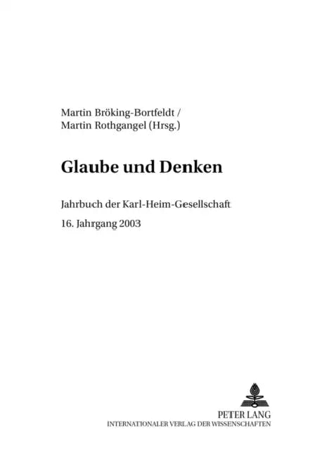 Glaube Und Denken: Jahrbuch Der Karl-Heim-Gesellschaft- 16. Jahrgang 2003 by Susanne Bröking-Bortfeldt, Martin Rothgangel