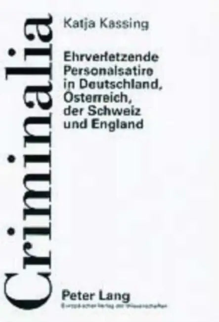 Ehrverletzende Personalsatire in Deutschland, Oesterreich, Der Schweiz Und England by Klaus Volk, Katja Kassing